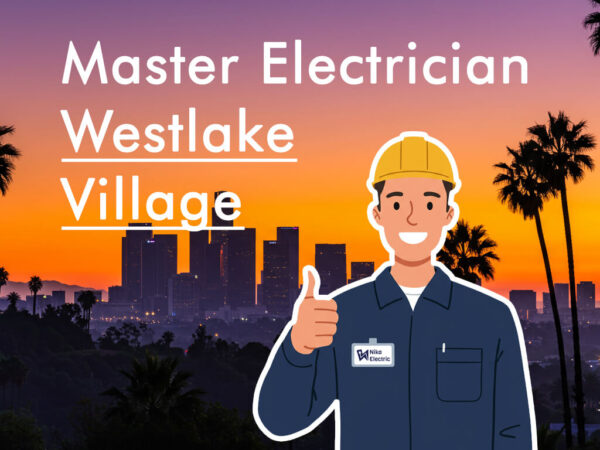 Westlake Village Electrician Nika Electric Los Angels